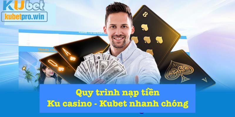 Hướng dẫn nạp tiền vào KUBET chơi game