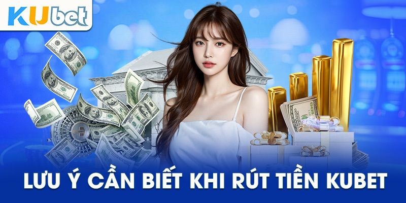 Quy định trong khâu giao dịch tạo lệnh rút tiền tại KUBET