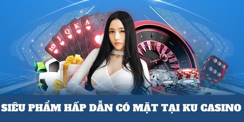 Những sản phẩm top đầu tại Casino Kubet 