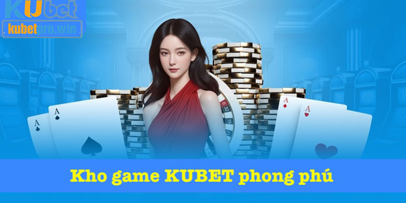Số lượng trò chơi KUBET đa dạng